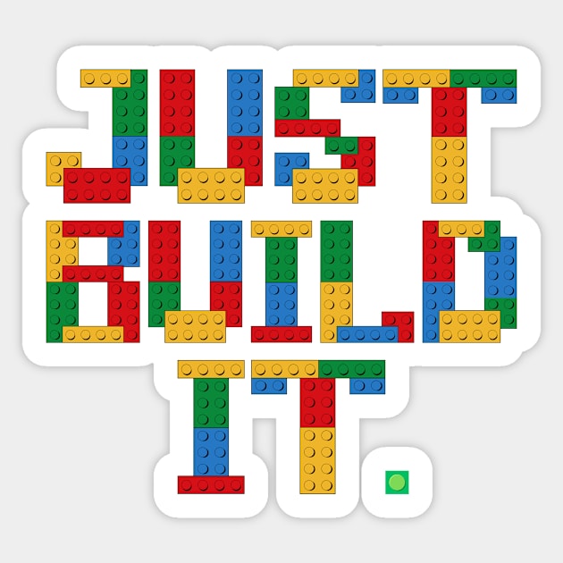 Just Build It Building Blocks Sticker by The WYLD Tribe